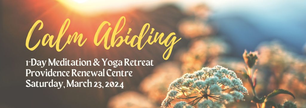 Calm Abiding Meditation & Yoga Retreat - Providence Renewal Centre, Edmonton AB